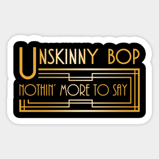 Unskinny Bop Sticker